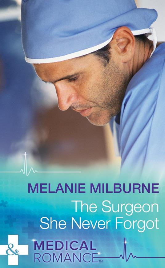 The Surgeon She Never Forgot (Mills & Boon Medical)