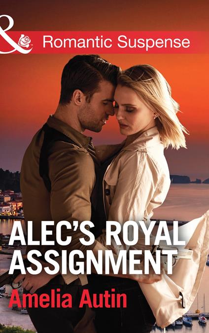 Alec's Royal Assignment (Mills & Boon Romantic Suspense) (Man on a Mission, Book 5)