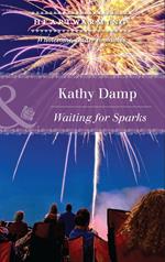 Waiting For Sparks (Mills & Boon Heartwarming)