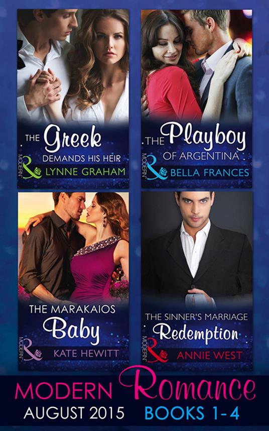 Modern Romance August Books 1-4: The Greek Demands His Heir (The Notorious Greeks, Book 1) / The Sinner's Marriage Redemption (Seven Sexy Sins, Book 5) / The Marakaios Baby (The Marakaios Brides, Book 2) / The Playboy of Argentina