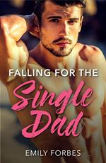 Falling For The Single Dad: A Single Dad Romance (The Hollywood Hills Clinic, Book 2) (Mills & Boon Medical)