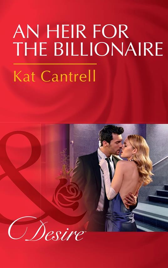 An Heir For The Billionaire (Dynasties: The Newports, Book 2) (Mills & Boon Desire)