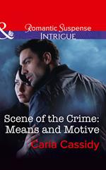 Scene Of The Crime: Means And Motive (Mills & Boon Intrigue)