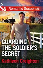 Guarding The Soldier's Secret (Scandals of Sierra Malone, Book 3) (Mills & Boon Romantic Suspense)