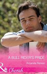A Bull Rider's Pride (Mills & Boon Cherish) (Welcome to Ramblewood, Book 8)