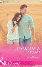 Texas Rebels: Phoenix (Mills & Boon Cherish) (Texas Rebels, Book 5)