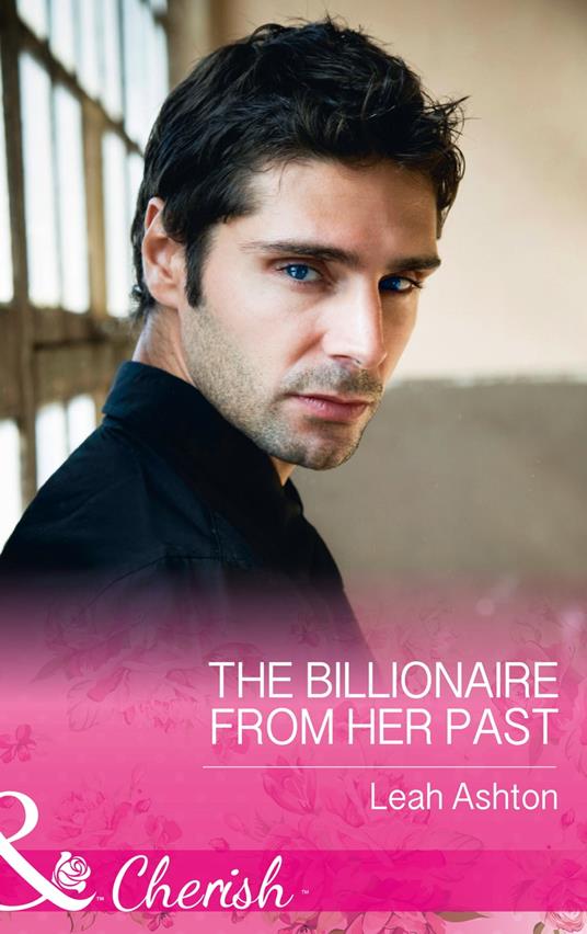 The Billionaire From Her Past (Mills & Boon Cherish)