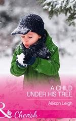 A Child Under His Tree (Return to the Double C, Book 10) (Mills & Boon Cherish)