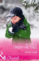 A Child Under His Tree (Mills & Boon Cherish) (Return to the Double C, Book 10)
