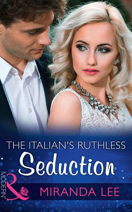 The Italian's Ruthless Seduction (Rich, Ruthless and Renowned, Book 1) (Mills & Boon Modern)