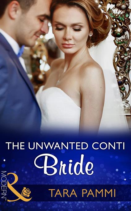 The Unwanted Conti Bride (The Legendary Conti Brothers, Book 2) (Mills & Boon Modern)