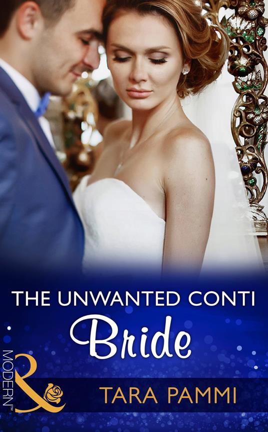 The Unwanted Conti Bride (The Legendary Conti Brothers, Book 2) (Mills & Boon Modern)