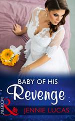 Baby Of His Revenge (Wedlocked!, Book 81) (Mills & Boon Modern)