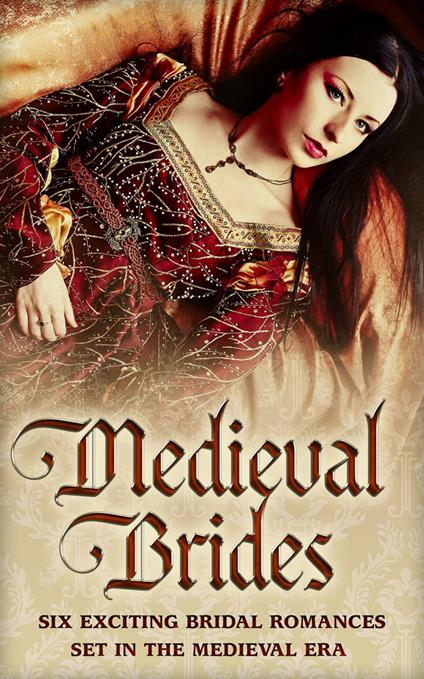 Medieval Brides: The Novice Bride / The Dumont Bride / The Lord's Forced Bride / The Warrior's Princess Bride / The Overlord's Bride / Templar Knight, Forbidden Bride