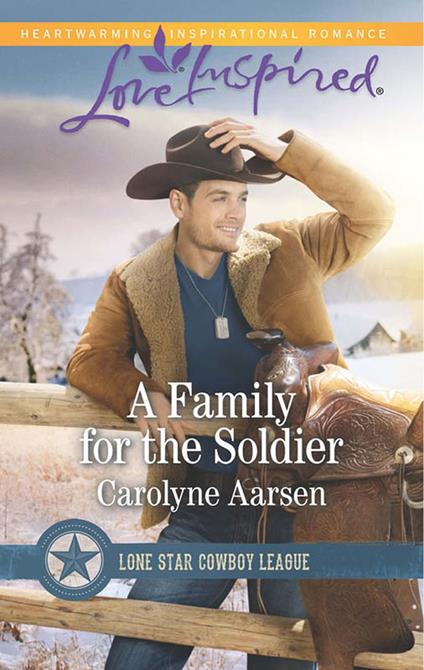A Family For The Soldier (Lone Star Cowboy League, Book 4) (Mills & Boon Love Inspired)