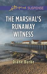The Marshal's Runaway Witness (Mills & Boon Love Inspired Suspense)
