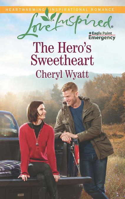 The Hero's Sweetheart (Eagle Point Emergency, Book 4) (Mills & Boon Love Inspired)