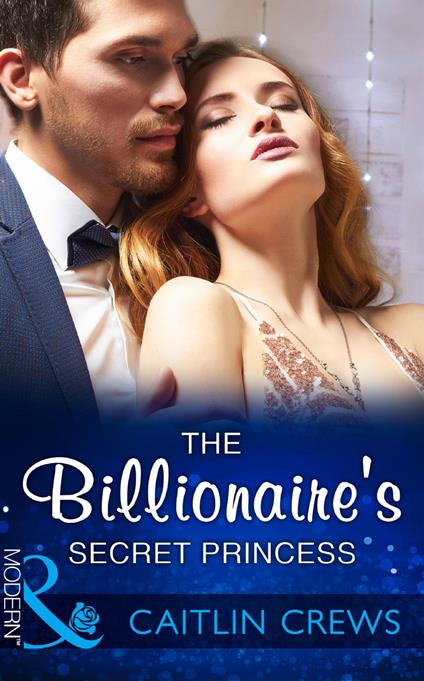 The Billionaire's Secret Princess (Scandalous Royal Brides, Book 2) (Mills & Boon Modern)