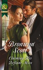 Claiming His Defiant Miss (Wallflowers to Wives, Book 3) (Mills & Boon Historical)
