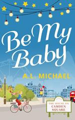 Be My Baby (The House on Camden Square, Book 3)