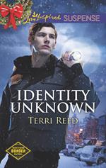 Identity Unknown (Mills & Boon Love Inspired Suspense) (Northern Border Patrol, Book 5)