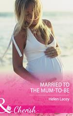 Married To The Mum-To-Be (The Cedar River Cowboys, Book 4) (Mills & Boon Cherish)