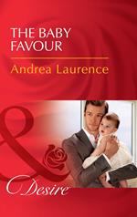 The Baby Favour (Billionaires and Babies, Book 85) (Mills & Boon Desire)