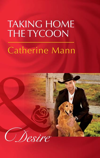 Taking Home The Tycoon (Texas Cattleman's Club: Blackmail, Book 9) (Mills & Boon Desire)
