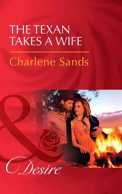The Texan Takes A Wife (Texas Cattleman's Club: Blackmail, Book 11) (Mills & Boon Desire)