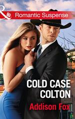 Cold Case Colton (Mills & Boon Romantic Suspense) (The Coltons of Shadow Creek, Book 4)