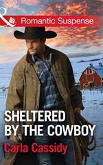 Sheltered By The Cowboy (Mills & Boon Romantic Suspense) (Cowboys of Holiday Ranch, Book 7)