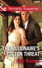 The Billionaire's Colton Threat (The Coltons of Shadow Creek, Book 9) (Mills & Boon Romantic Suspense)