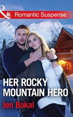 Her Rocky Mountain Hero (Rocky Mountain Justice, Book 3) (Mills & Boon Romantic Suspense)