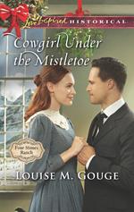 Cowgirl Under The Mistletoe (Four Stones Ranch, Book 4) (Mills & Boon Love Inspired Historical)
