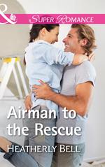 Airman To The Rescue (Mills & Boon Superromance) (Heroes of Fortune Valley, Book 2)