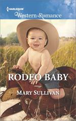 Rodeo Baby (Rodeo, Montana, Book 3) (Mills & Boon Western Romance)