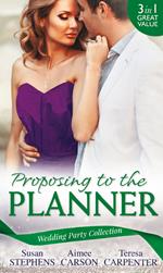 Wedding Party Collection: Proposing To The Planner: The Argentinian's Solace (The Acostas!, Book 3) / Don't Tell the Wedding Planner / The Best Man & The Wedding Planner
