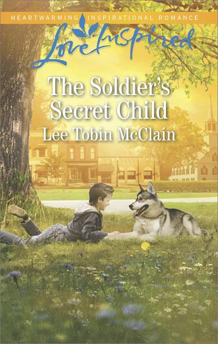 The Soldier's Secret Child (Rescue River, Book 5) (Mills & Boon Love Inspired)