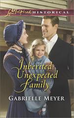 Inherited: Unexpected Family (Mills & Boon Love Inspired Historical) (Little Falls Legacy, Book 2)