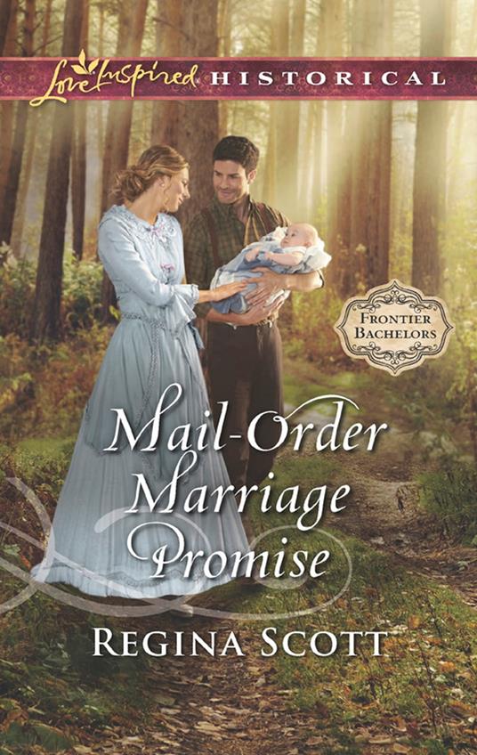 Mail-Order Marriage Promise (Frontier Bachelors, Book 6) (Mills & Boon Love Inspired Historical)