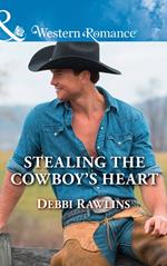 Stealing The Cowboy's Heart (Made in Montana, Book 17) (Mills & Boon Western Romance)