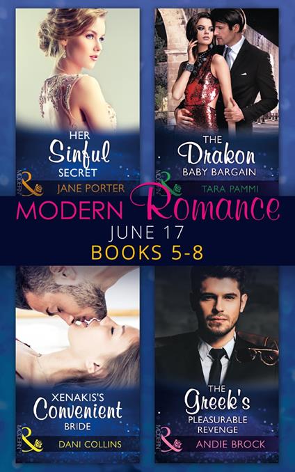 Modern Romance June 2017 Books 5 – 8: Her Sinful Secret / The Drakon Baby Bargain / Xenakis's Convenient Bride / The Greek's Pleasurable Revenge