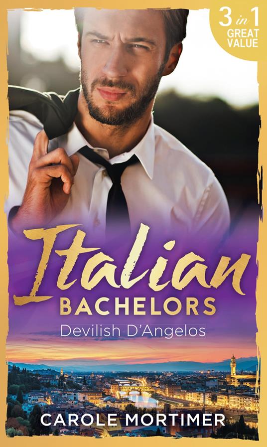 Italian Bachelors: Devilish D'angelos: A Bargain with the Enemy / A Prize Beyond Jewels (The Devilish D'Angelos, Book 2) / A D'Angelo Like No Other (The Devilish D'Angelos, Book 3)