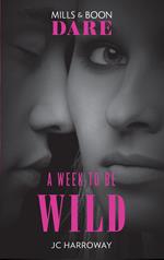 A Week To Be Wild (Mills & Boon Dare)