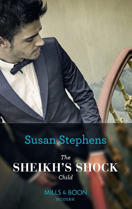 The Sheikh's Shock Child (One Night With Consequences, Book 42) (Mills & Boon Modern)