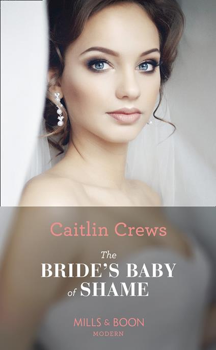 The Bride's Baby Of Shame (Stolen Brides, Book 2) (Mills & Boon Modern)