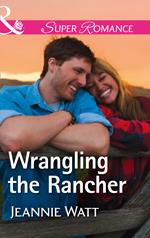 Wrangling The Rancher (The Brodys of Lightning Creek, Book 5) (Mills & Boon Superromance)