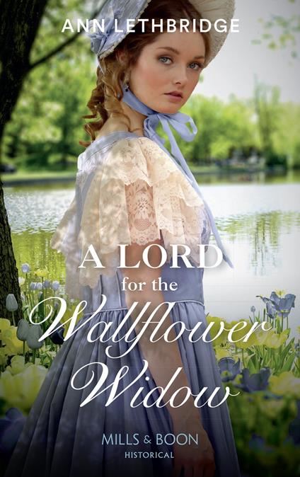 A Lord For The Wallflower Widow (The Widows of Westram, Book 1) (Mills & Boon Historical)