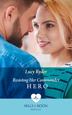 Resisting Her Commander Hero (Rebels of Port St. John's) (Mills & Boon Medical)