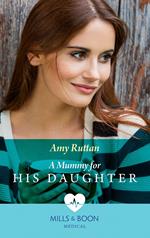 A Mummy For His Daughter (Mills & Boon Medical)